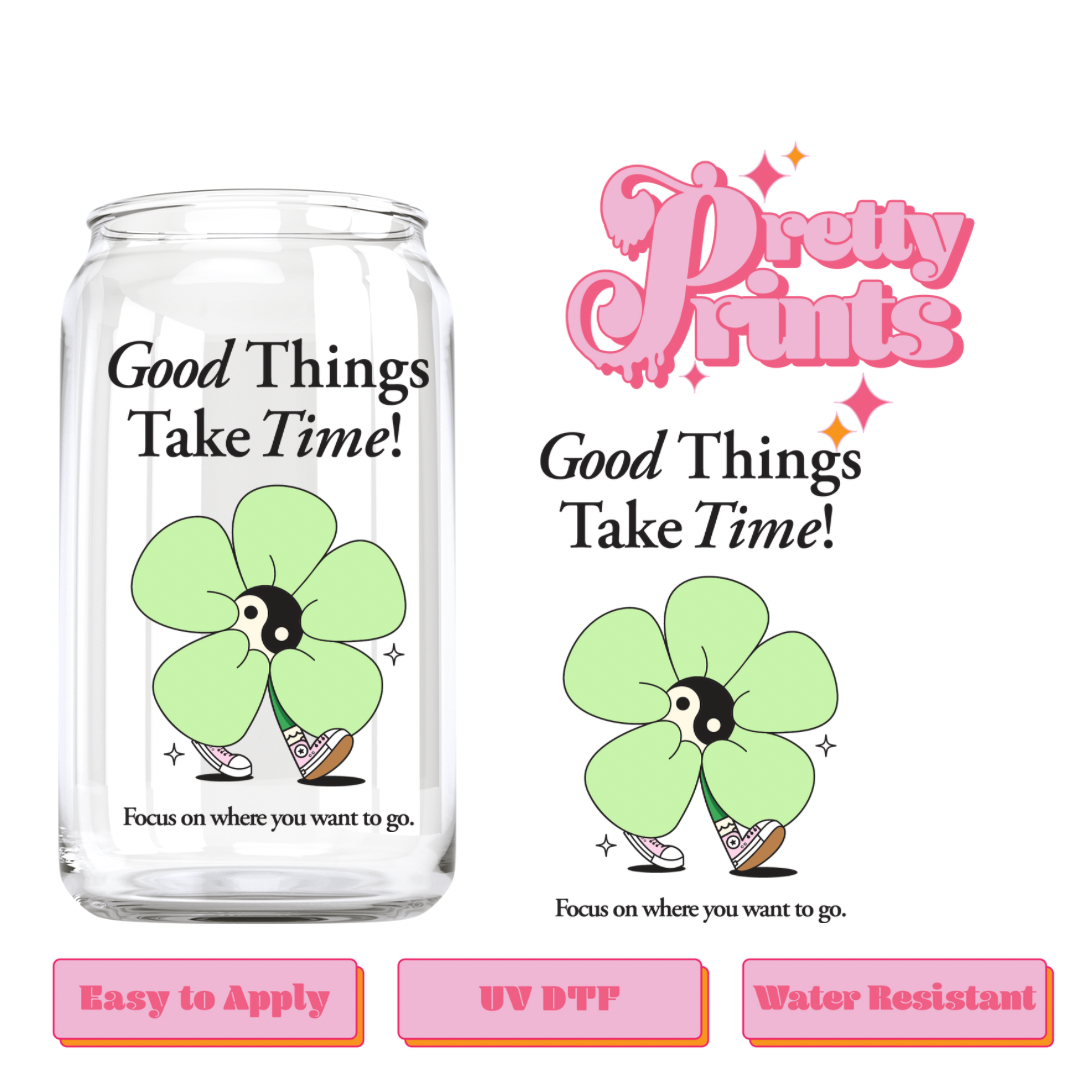 Uvdtf Good Things Take time (green)